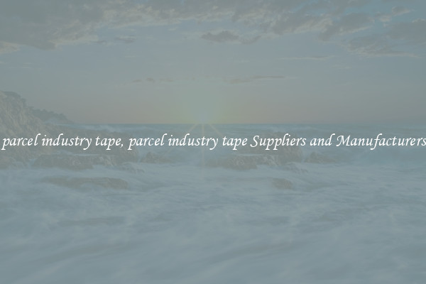parcel industry tape, parcel industry tape Suppliers and Manufacturers