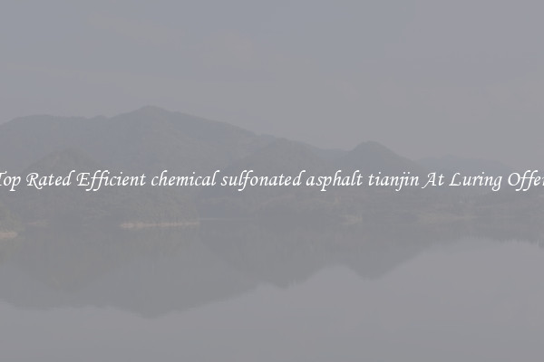 Top Rated Efficient chemical sulfonated asphalt tianjin At Luring Offers