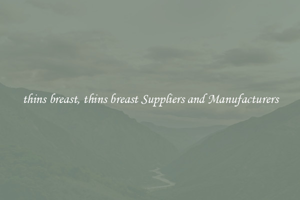 thins breast, thins breast Suppliers and Manufacturers