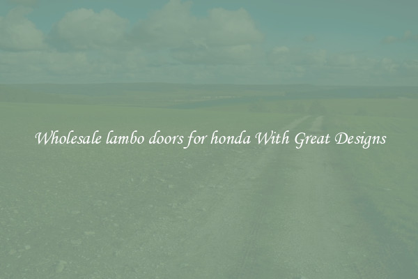 Wholesale lambo doors for honda With Great Designs