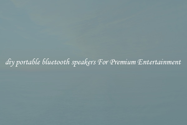 diy portable bluetooth speakers For Premium Entertainment 