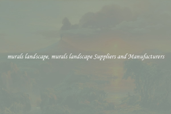 murals landscape, murals landscape Suppliers and Manufacturers