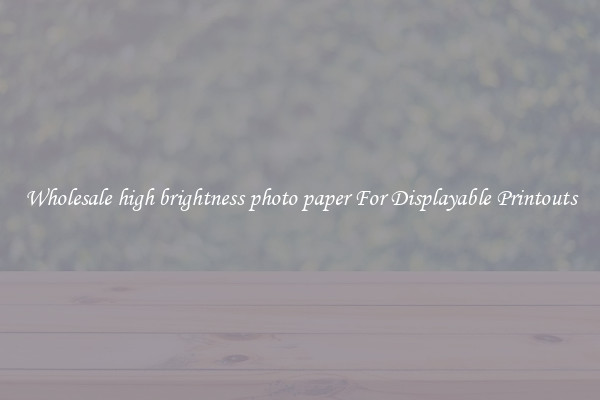 Wholesale high brightness photo paper For Displayable Printouts