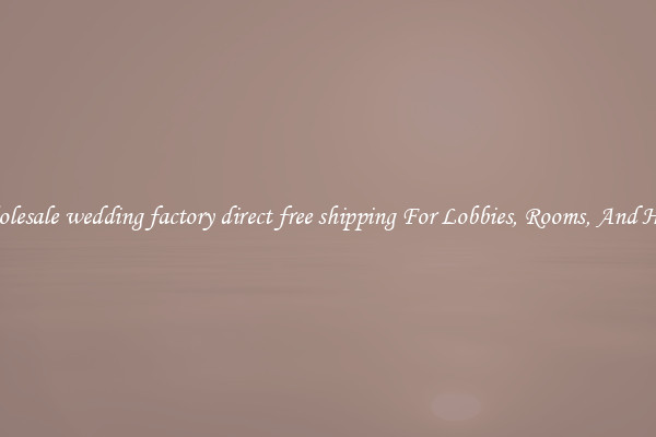 Wholesale wedding factory direct free shipping For Lobbies, Rooms, And Halls