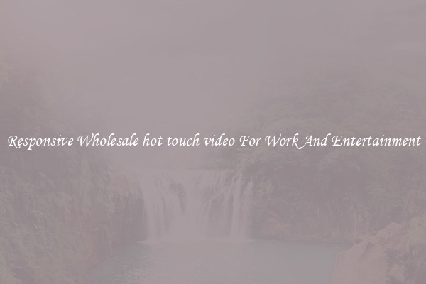 Responsive Wholesale hot touch video For Work And Entertainment