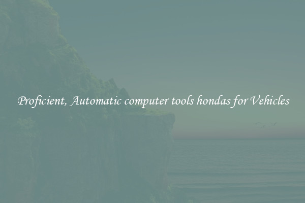 Proficient, Automatic computer tools hondas for Vehicles