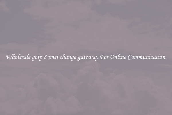 Wholesale goip 8 imei change gateway For Online Communication 