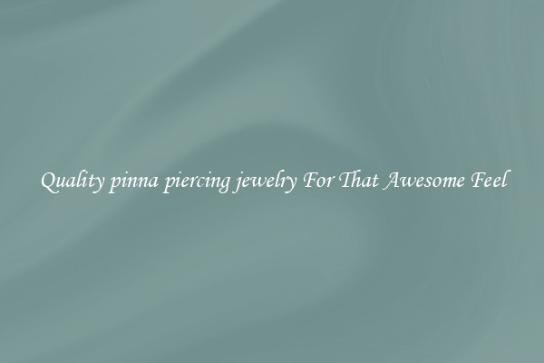 Quality pinna piercing jewelry For That Awesome Feel