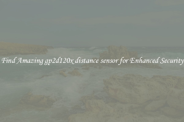 Find Amazing gp2d120x distance sensor for Enhanced Security