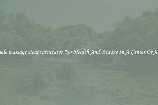 Wholesale massage steam generator For Health And Beauty In A Center Or At Home
