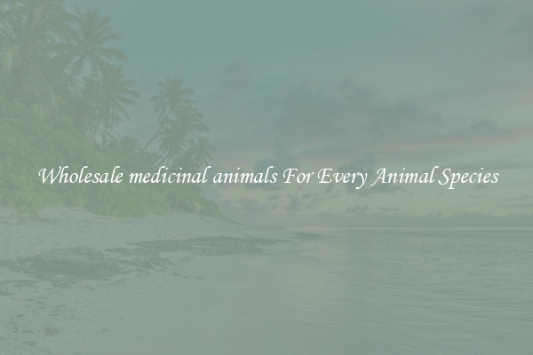 Wholesale medicinal animals For Every Animal Species