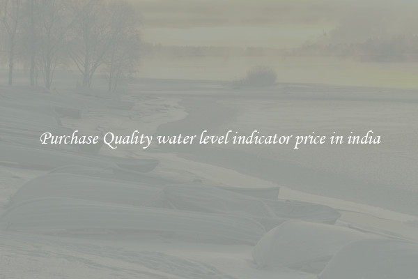 Purchase Quality water level indicator price in india