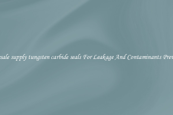 Wholesale supply tungsten carbide seals For Leakage And Contaminants Prevention