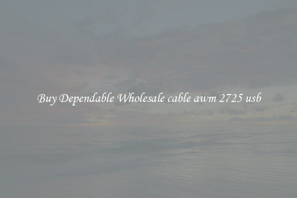 Buy Dependable Wholesale cable awm 2725 usb