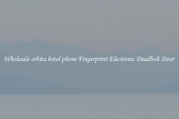 Wholesale orbita hotel phone Fingerprint Electronic Deadbolt Door 