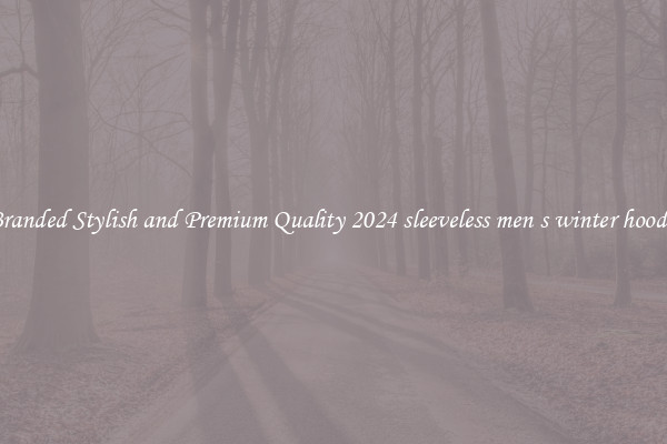 Branded Stylish and Premium Quality 2024 sleeveless men s winter hoodie