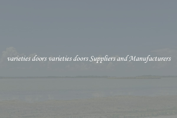 varieties doors varieties doors Suppliers and Manufacturers