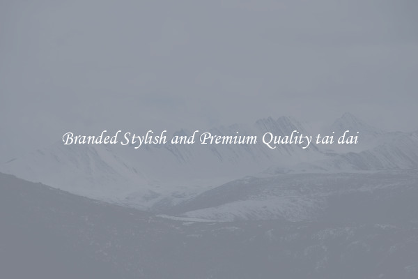 Branded Stylish and Premium Quality tai dai