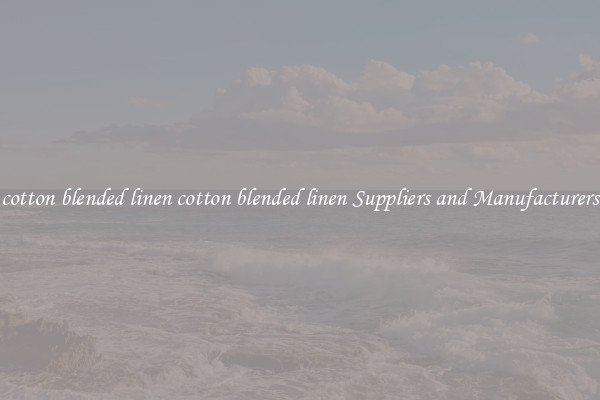 cotton blended linen cotton blended linen Suppliers and Manufacturers
