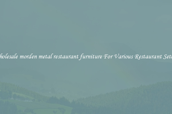 Wholesale morden metal restaurant furniture For Various Restaurant Setups