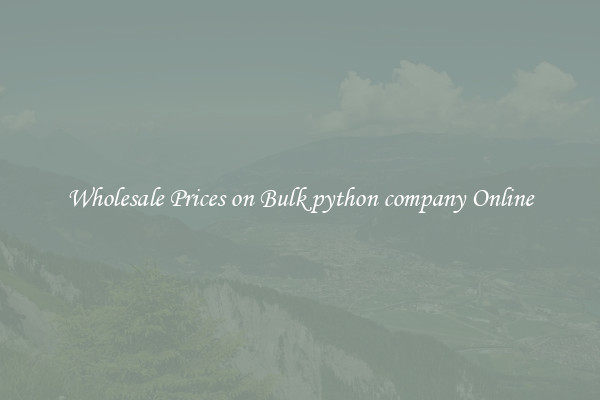 Wholesale Prices on Bulk python company Online