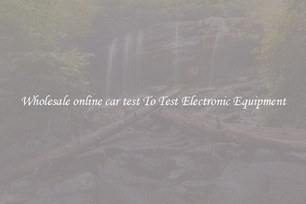 Wholesale online car test To Test Electronic Equipment