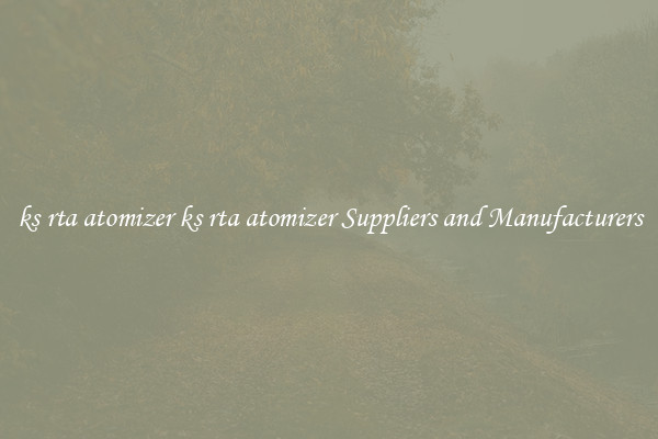 ks rta atomizer ks rta atomizer Suppliers and Manufacturers