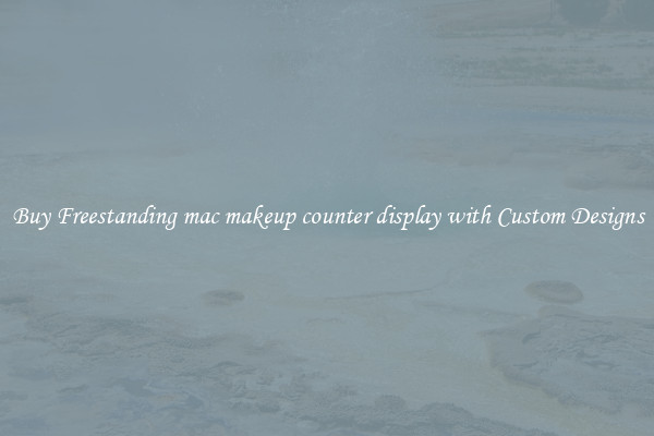 Buy Freestanding mac makeup counter display with Custom Designs