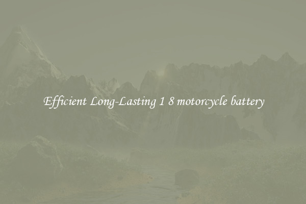 Efficient Long-Lasting 1 8 motorcycle battery