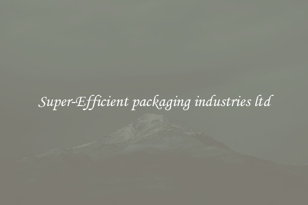 Super-Efficient packaging industries ltd
