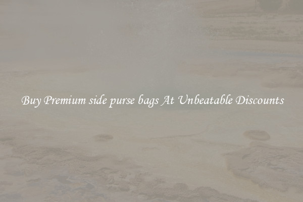Buy Premium side purse bags At Unbeatable Discounts