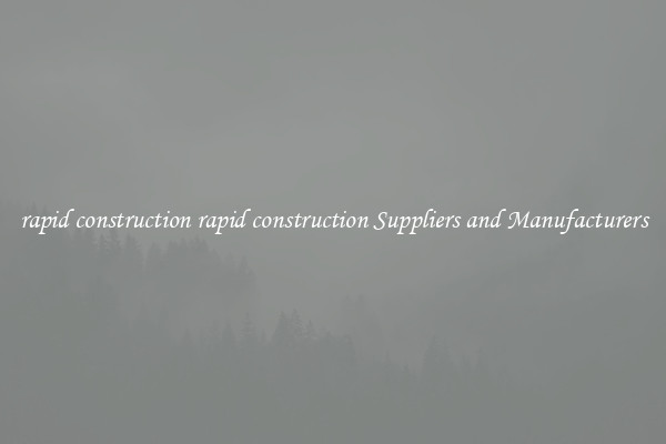 rapid construction rapid construction Suppliers and Manufacturers