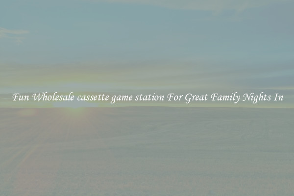 Fun Wholesale cassette game station For Great Family Nights In