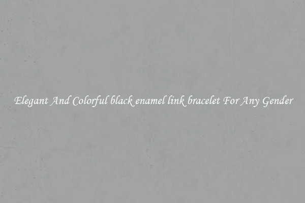 Elegant And Colorful black enamel link bracelet For Any Gender