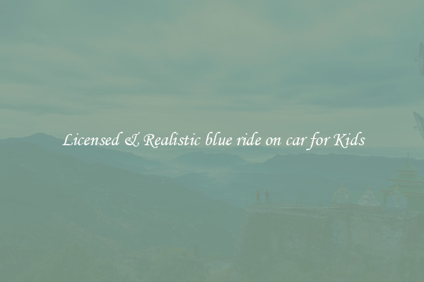 Licensed & Realistic blue ride on car for Kids