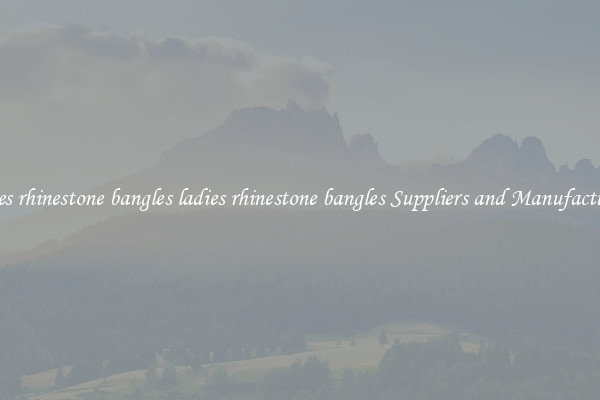 ladies rhinestone bangles ladies rhinestone bangles Suppliers and Manufacturers