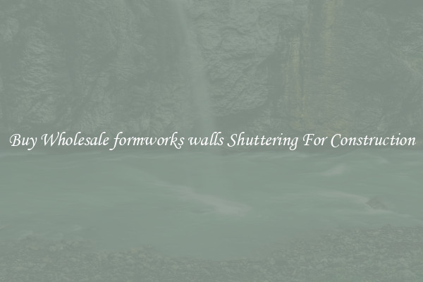 Buy Wholesale formworks walls Shuttering For Construction