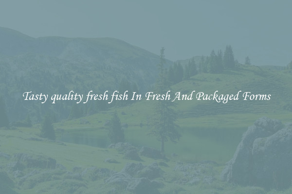 Tasty quality fresh fish In Fresh And Packaged Forms