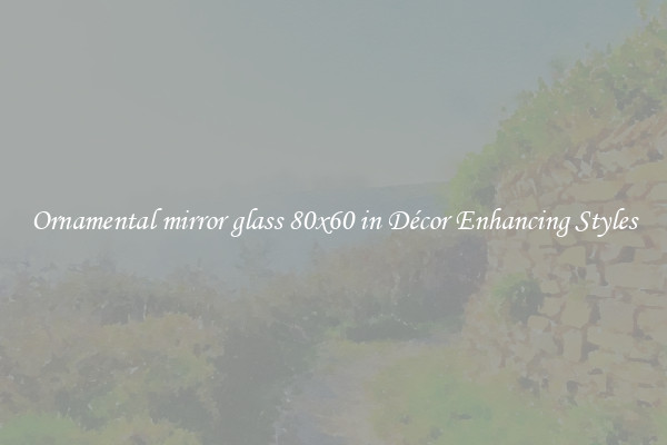 Ornamental mirror glass 80x60 in Décor Enhancing Styles
