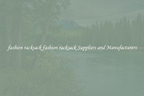 fashion racksack fashion racksack Suppliers and Manufacturers