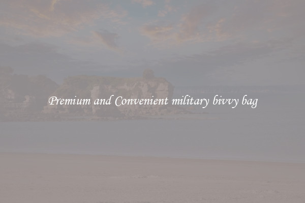 Premium and Convenient military bivvy bag