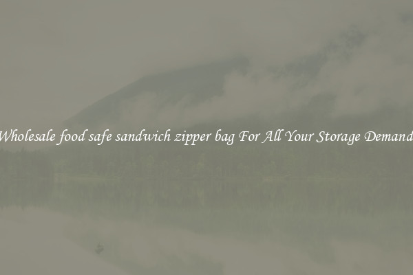 Wholesale food safe sandwich zipper bag For All Your Storage Demands