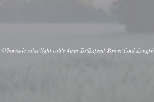 Wholesale solar light cable 4mm To Extend Power Cord Length